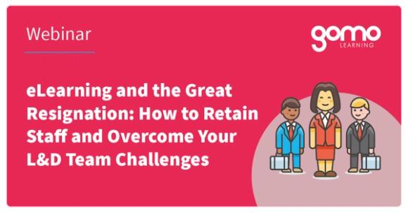 Webinar: eLearning and the Great Resignation: How to Retain Staff and Overcome Your L&D Team Challenges Read more