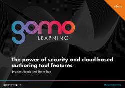 The power of security and cloud-based authoring tool features Read more