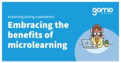 eLearning during a pandemic: Embracing the benefits of microlearning Read more