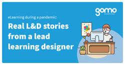 eLearning during a pandemic: Real L&D stories from a lead learning designer Read more