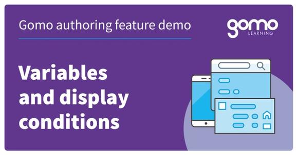 Gomo authoring feature demo: Variables and display conditions Read more