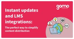 Instant updates and LMS integrations: The perfect way to simplify content distribution  Read more