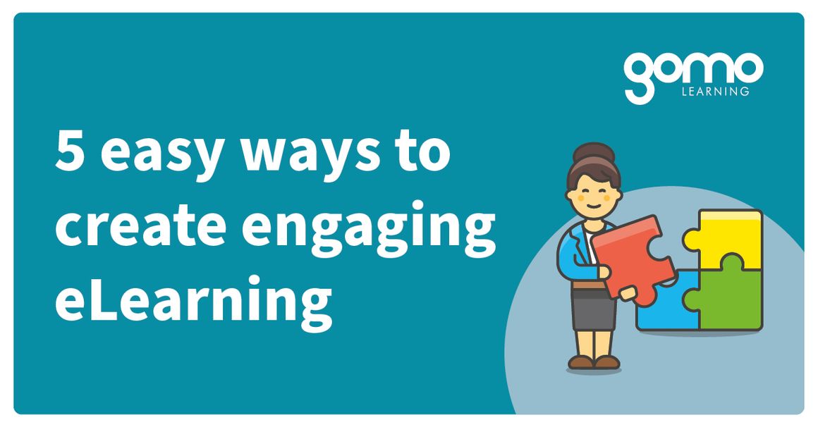 5 easy ways to create engaging eLearning | Gomo Learning