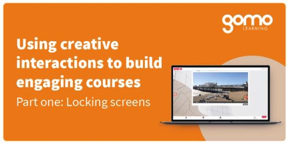 Using creative interactions to build engaging courses, part 1: locking screens Read more