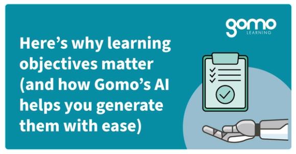 Here’s why learning objectives matter (and how Gomo’s AI helps you generate them with ease) Read more