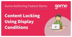 Gomo Authoring Feature Demo: Content Locking Using Display Conditions Read more