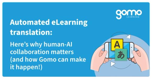 Automated eLearning translation: Here’s why human-AI collaboration matters (and how Gomo can make it happen!) Read more