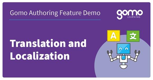 Gomo Authoring Feature Demo: Translation and Localization Read more