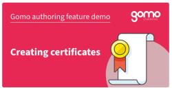 Gomo Authoring Feature Demo: Creating Certificates Read more