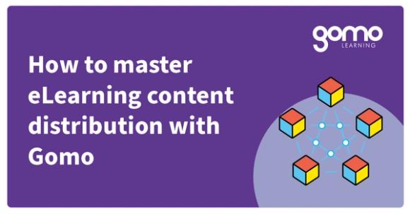 How to master eLearning content distribution with Gomo Read more