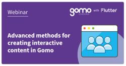 Advanced methods for creating interactive content in Gomo Read more