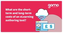 What are the short-term and long-term costs of an eLearning authoring tool? Read more