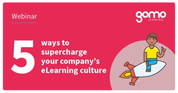 Webinar: 5 ways to supercharge your eLearning culture Read more