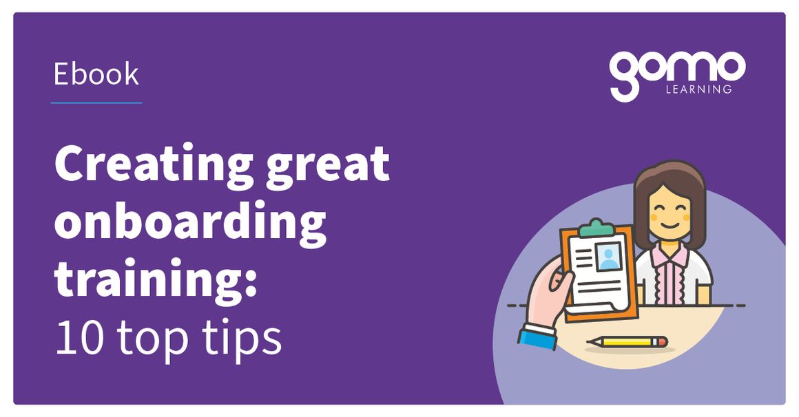 Onboarding Learning Module Creating great onboarding training: 10 top tips | Gomo Learning