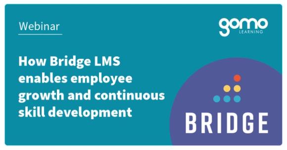 Webinar: How Bridge LMS enables employee growth and continuous skill development Read more