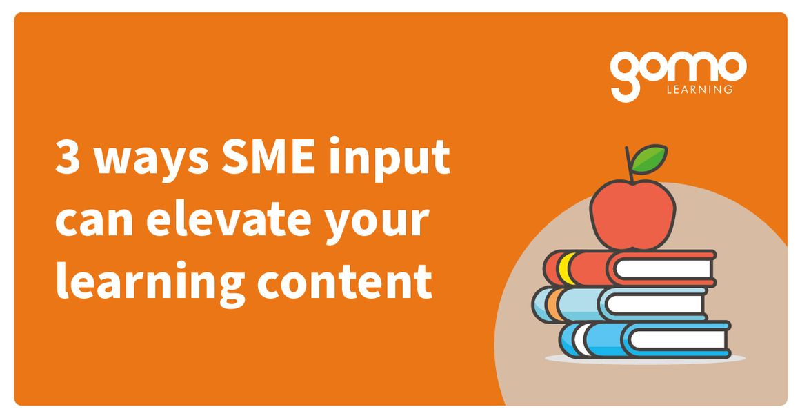 Elearning Sme Information Examples How SME input elevates eLearning | Gomo Learning