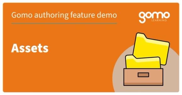 Gomo authoring feature demo: Assets Read more