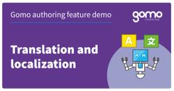 Gomo authoring feature demo: Translation and localization Read more