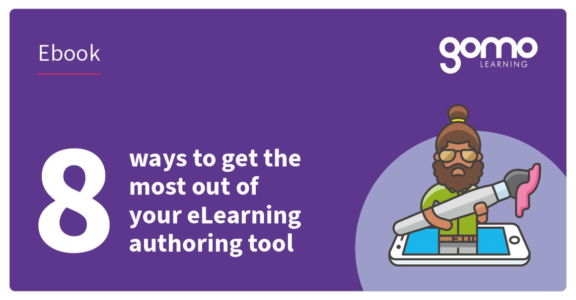 8 ways to get the most out of your eLearning authoring tool Gomo Learning