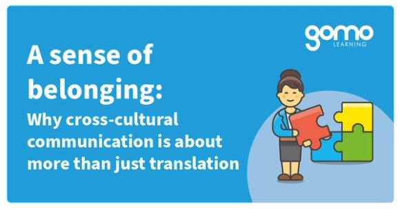 A sense of belonging: Why cross-cultural communication is about more than just translation Read more