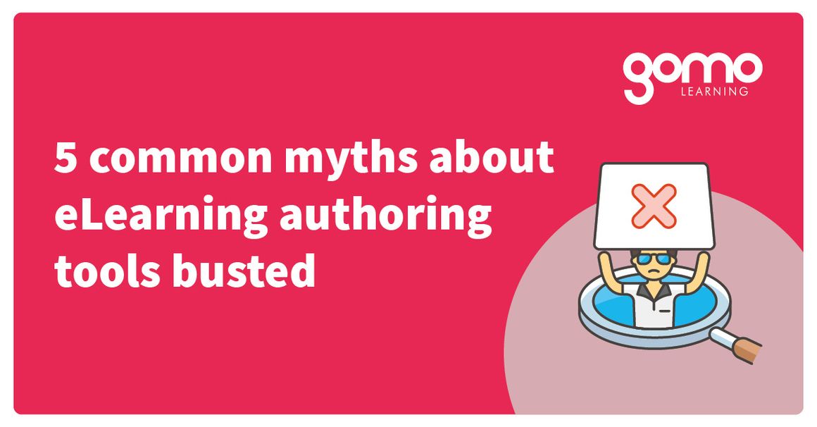 5 common myths about eLearning authoring tools busted | Gomo Learning