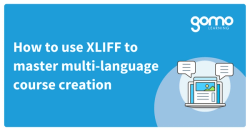 How to use XLIFF to master multi-language course creation Read more