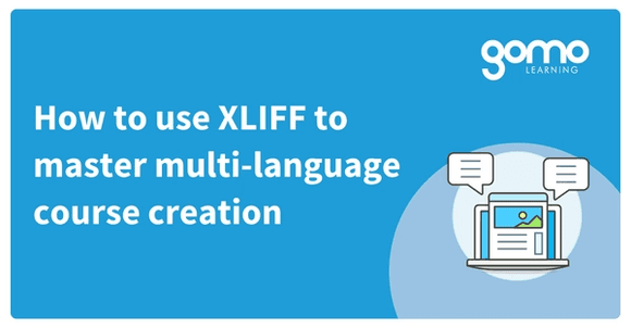 How to use XLIFF to master multi-language course creation Read more