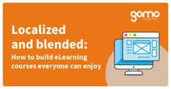 Localized and blended: How to build eLearning courses everyone can enjoy Read more