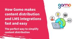 How Gomo makes content distribution and LMS integrations fast and easy Read more