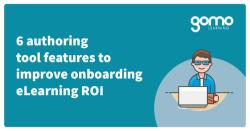 6 authoring tool features that strengthen your onboarding eLearning and ROI Read more