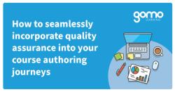 How to seamlessly incorporate quality assurance into your course authoring journeys Read more