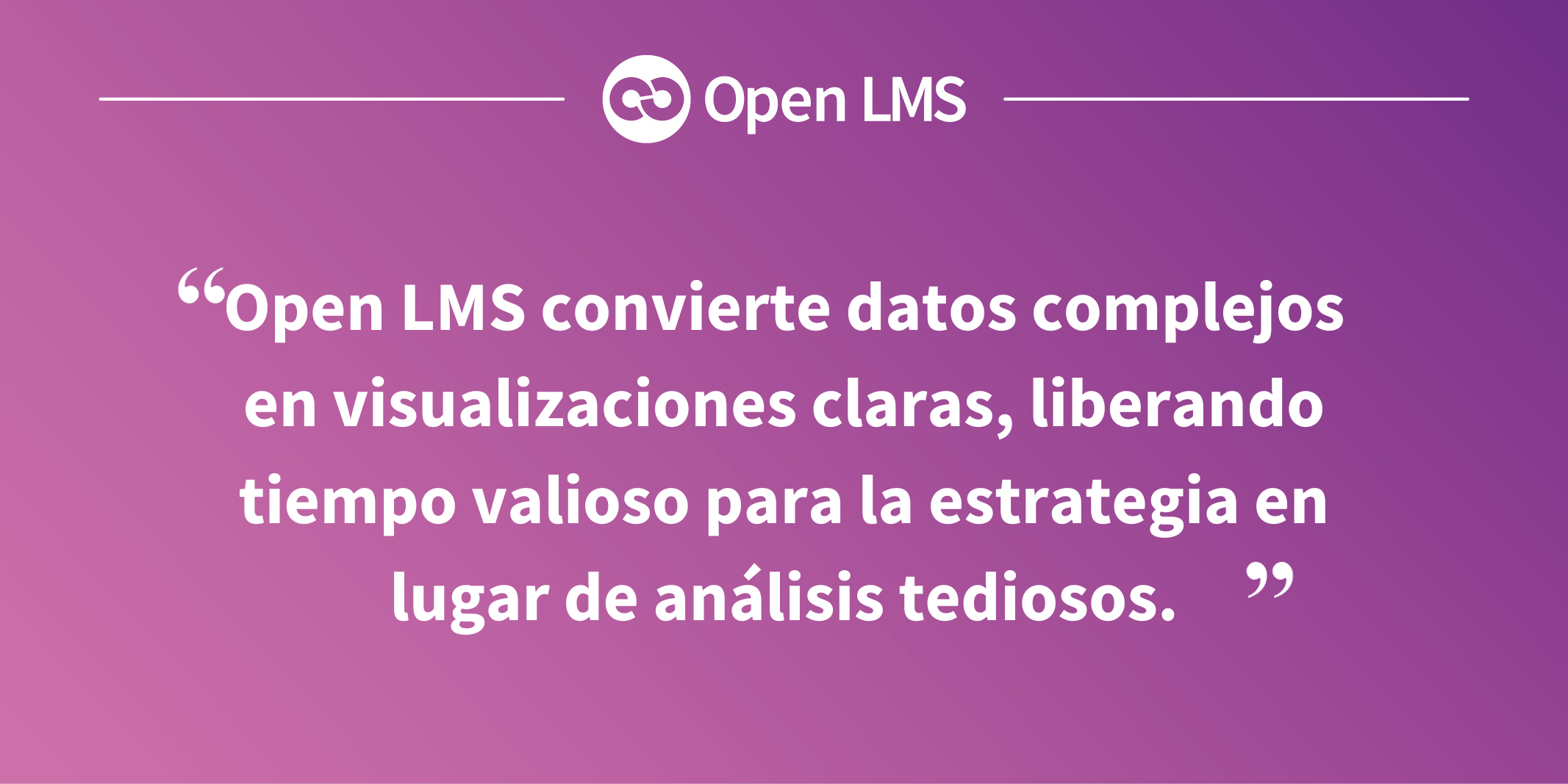 Open LMS convierte datos complejos en visualizaciones claras, liberando tiempo valioso para la estrategia en lugar de análisis tediosos.