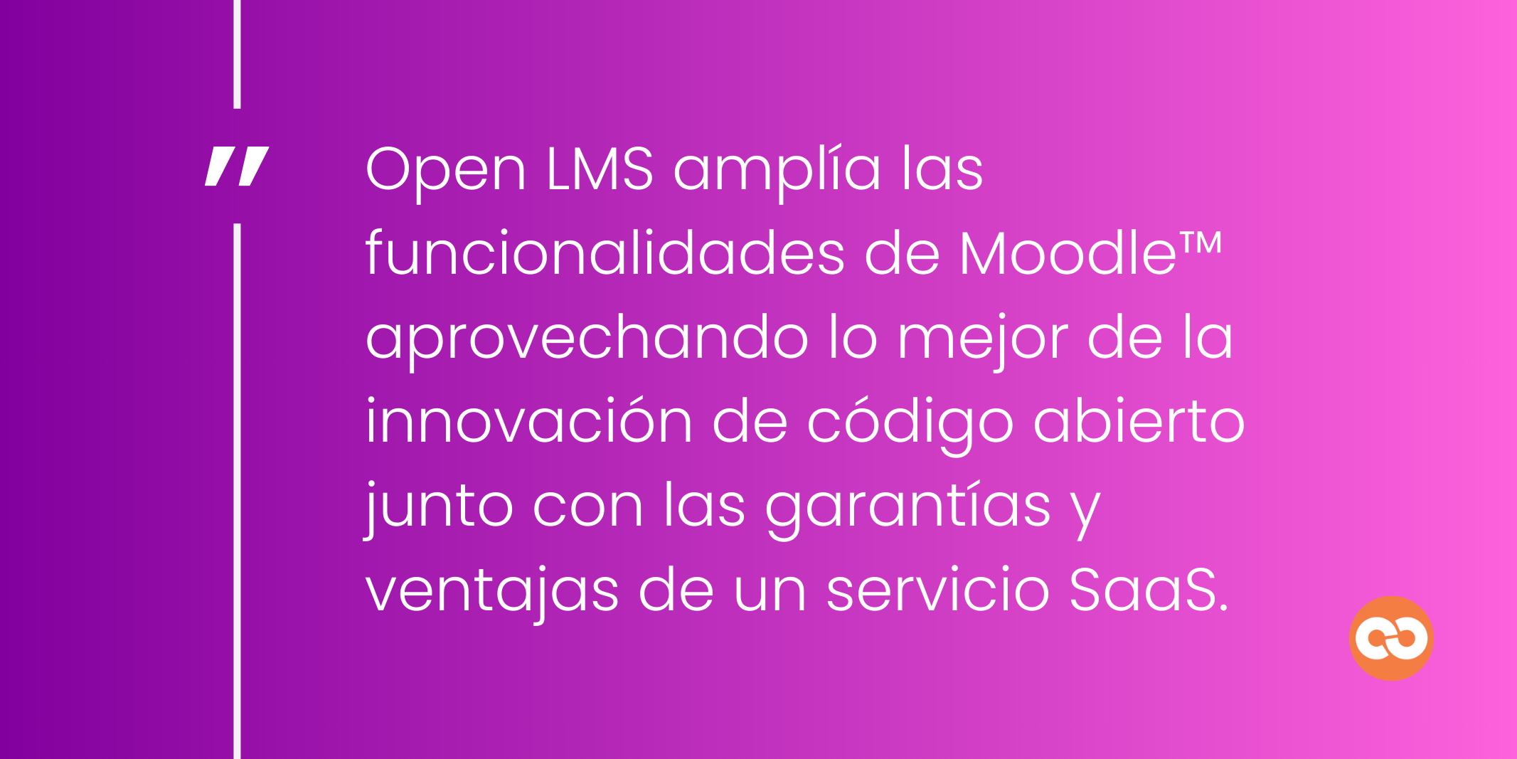 Open LMS amplía las funcionalidades de Moodle™ aprovechando lo mejor de la innovación de código abierto junto con las garantías y ventajas de un servicio SaaS.