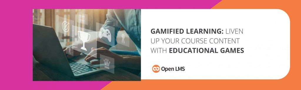 Gamified Learning: Liven Up Your Course Content With Educational Games