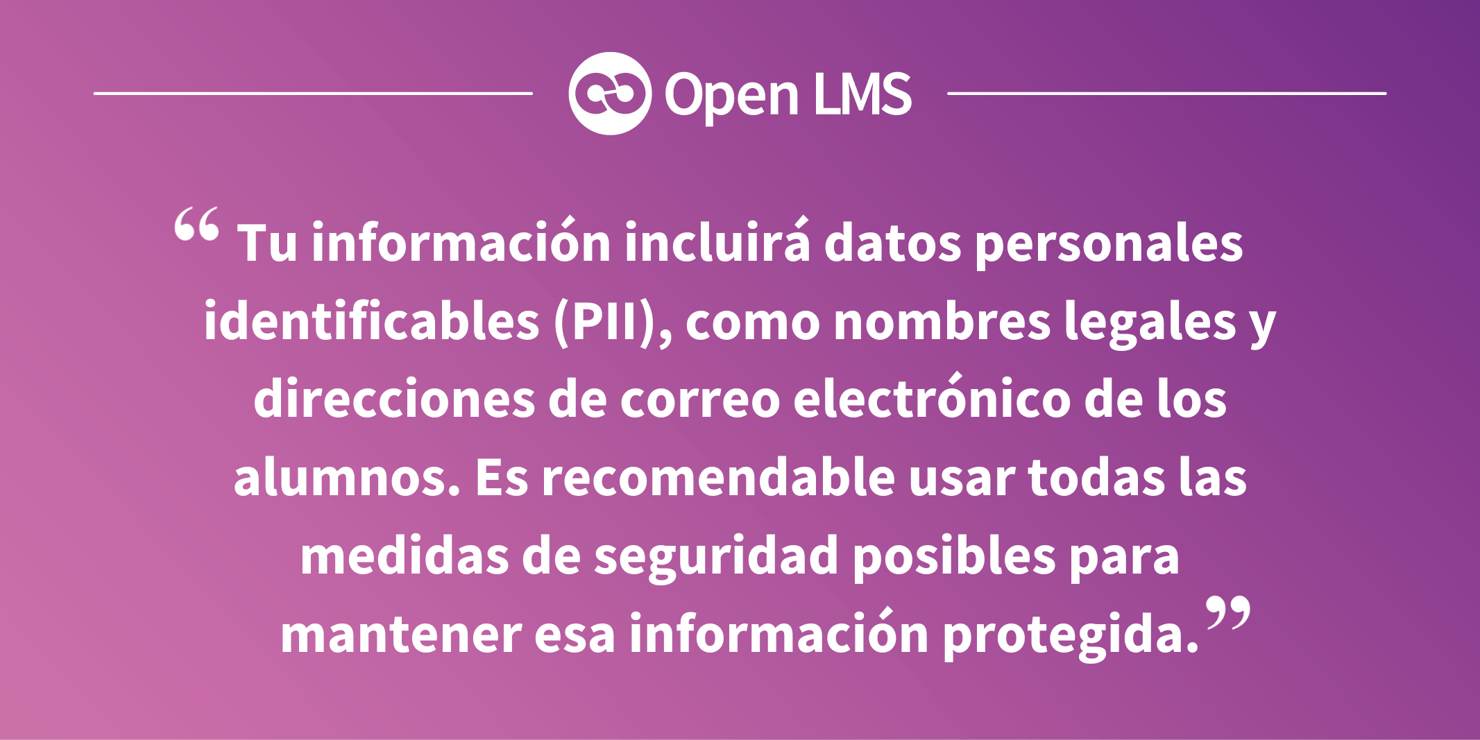 Tu información incluirá datos personales identificables (PII), como nombres legales y direcciones de correo electrónico de los alumnos.