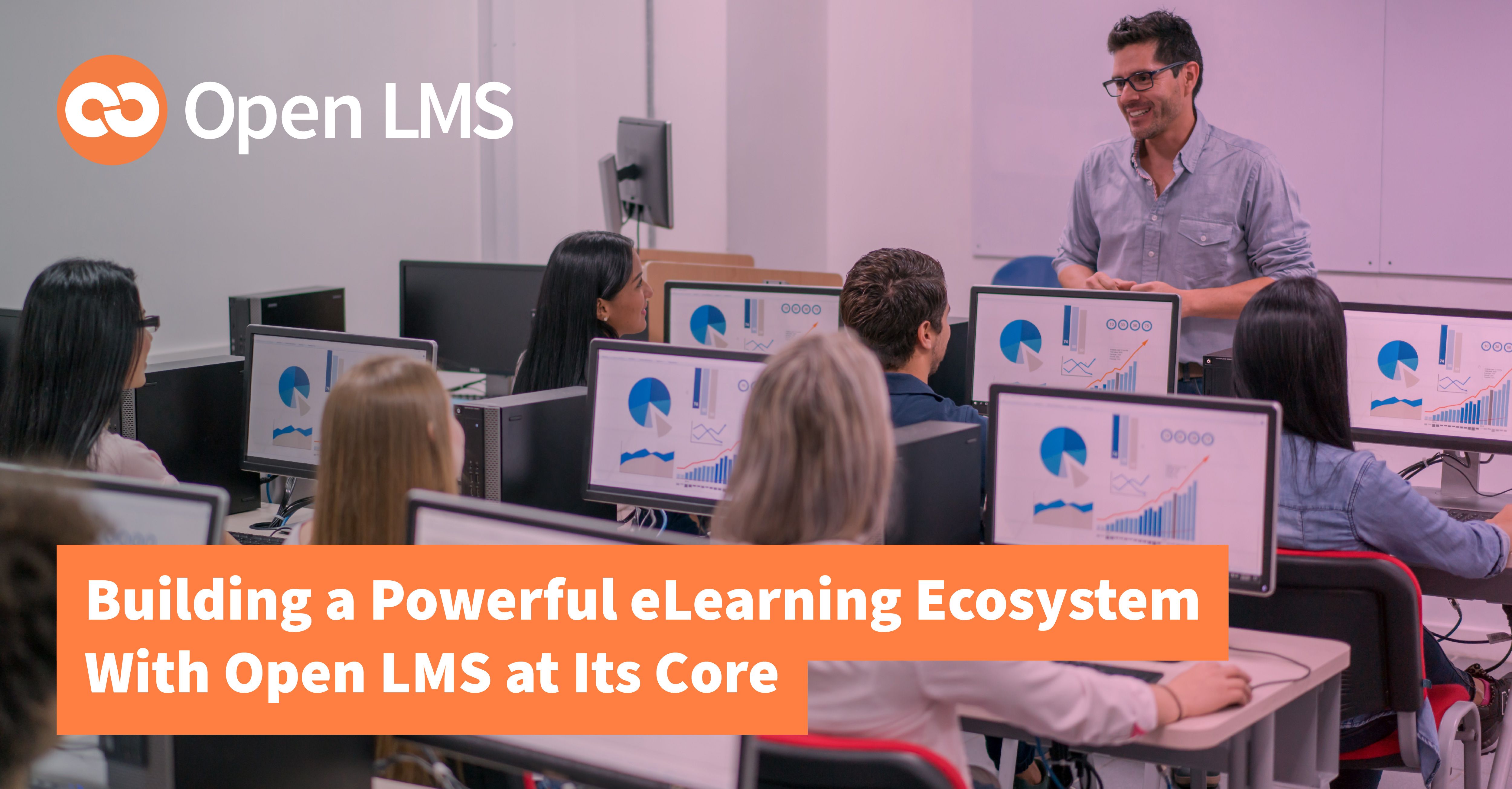Building A Powerful Elearning Ecosystem With Open Lms At Its Core Building A Powerful Elearning Ecosystem With Open Lms At Its Core