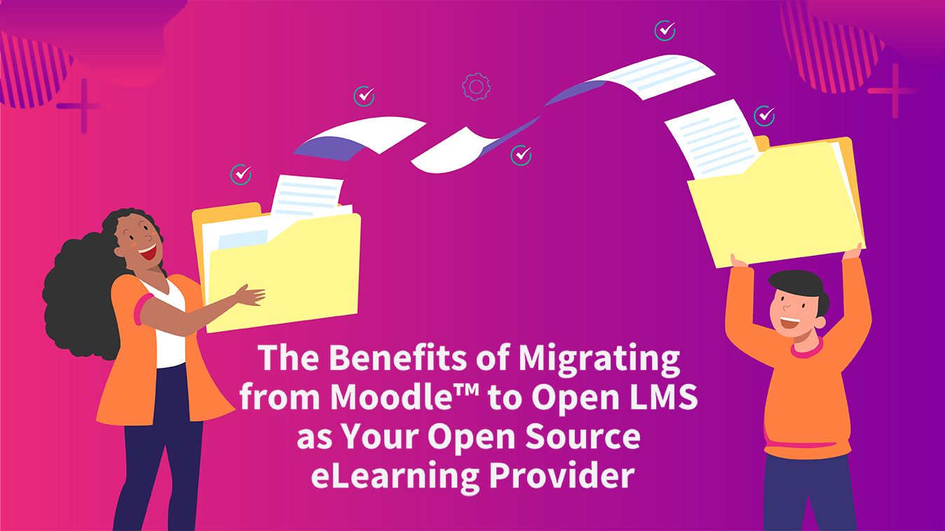 The Benefits of Migrating from Moodle™ to Open LMS