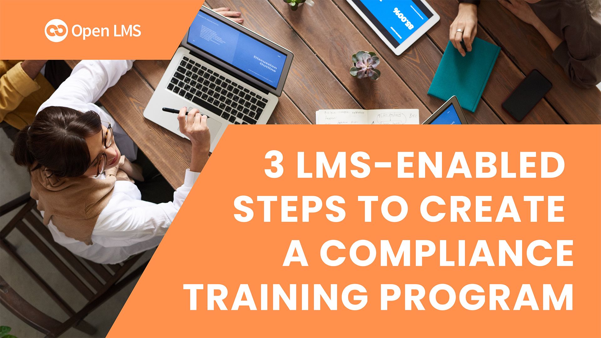 3 LMS-Enabled Steps to Take When Creating a Strong Compliance Training Program