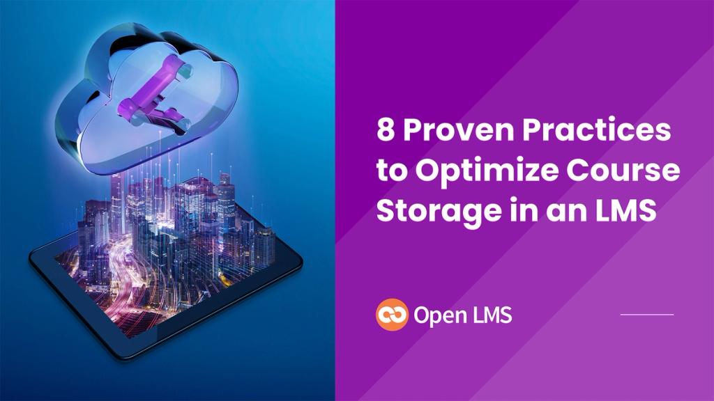8 Proven Practices to Optimize Course Storage in an LMS