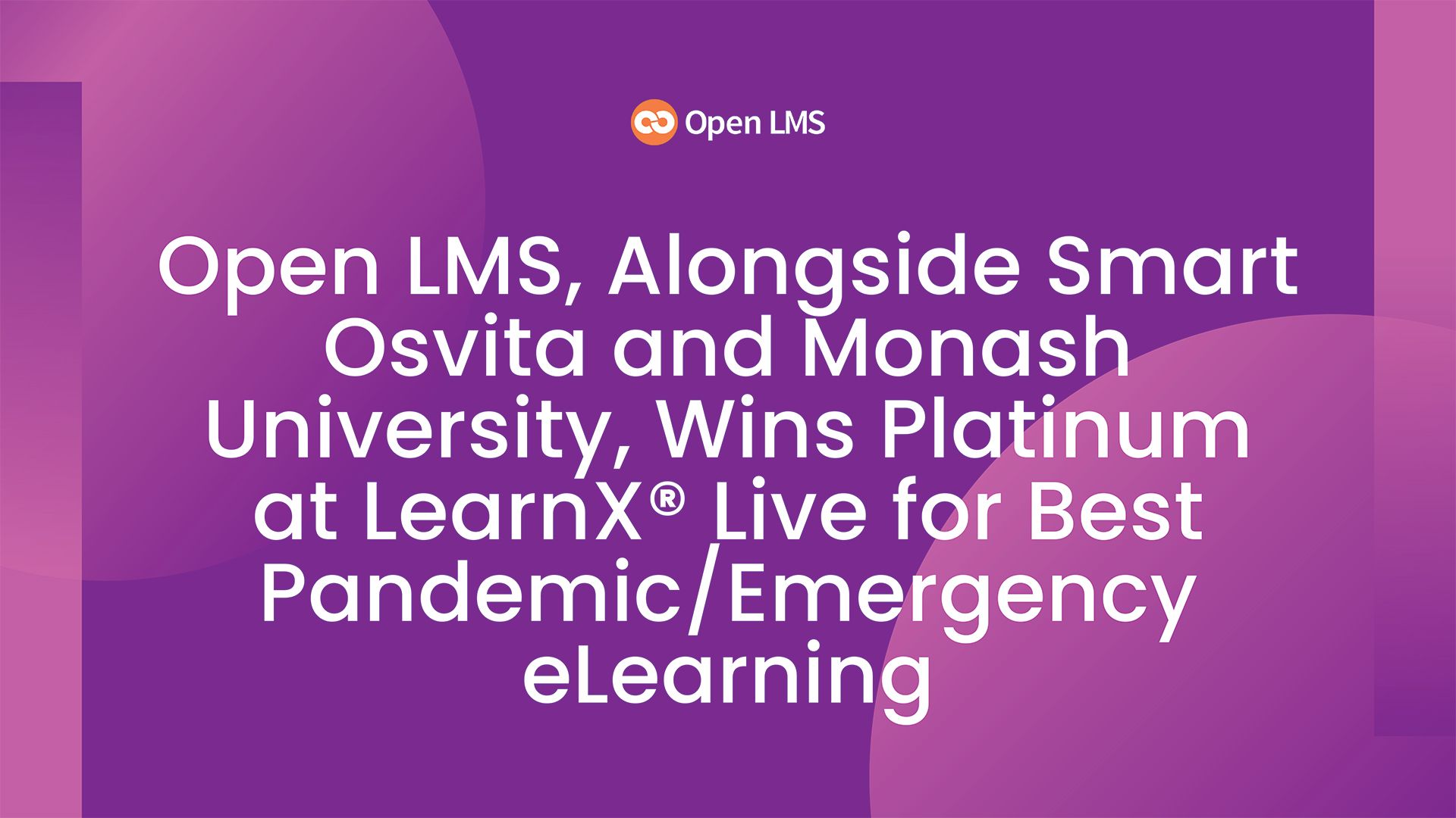 Open LMS, Alongside Smart Osvita and Monash University, Wins Platinum at LearnX® Live for Best Pandemic/Emergency eLearning