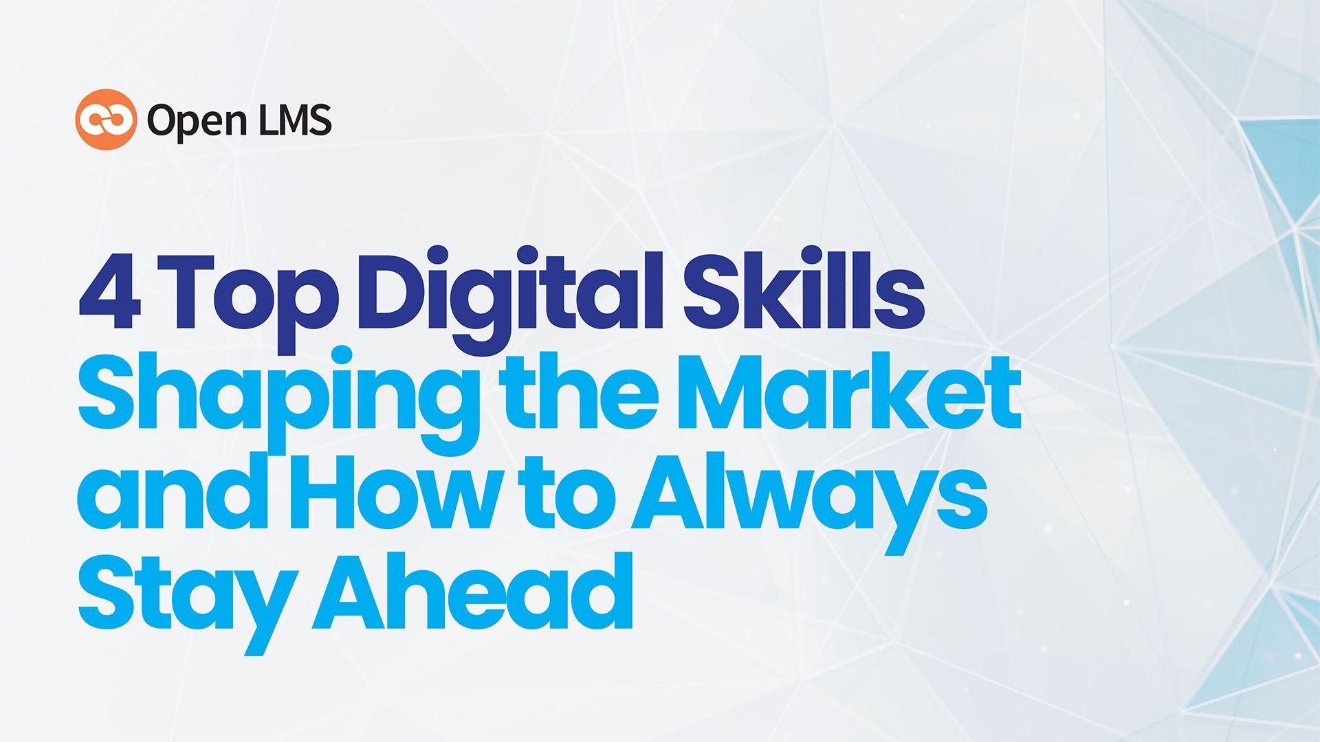 4 Top Digital Skills Shaping the Market and How to Always Stay Ahead