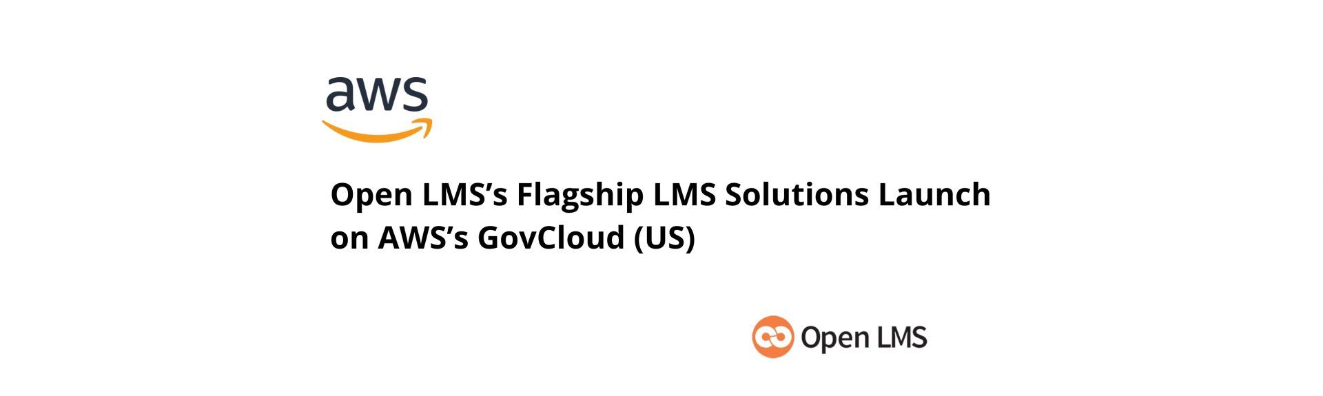 Open LMS’s Flagship LMS Solutions Launch on AWS’s GovCloud (US)