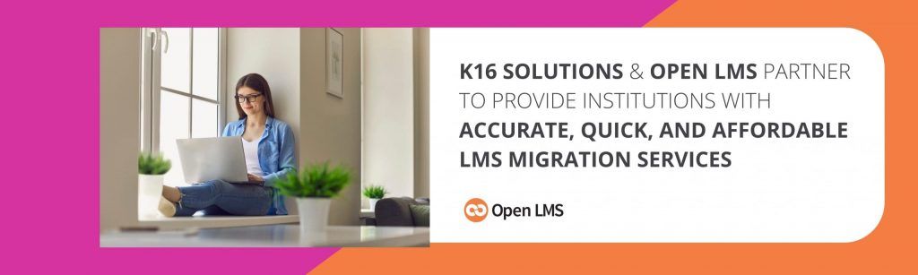 K16 Solutions & Open LMS Partner to Provide Institutions With Accurate, Quick, and Affordable LMS Migration Services