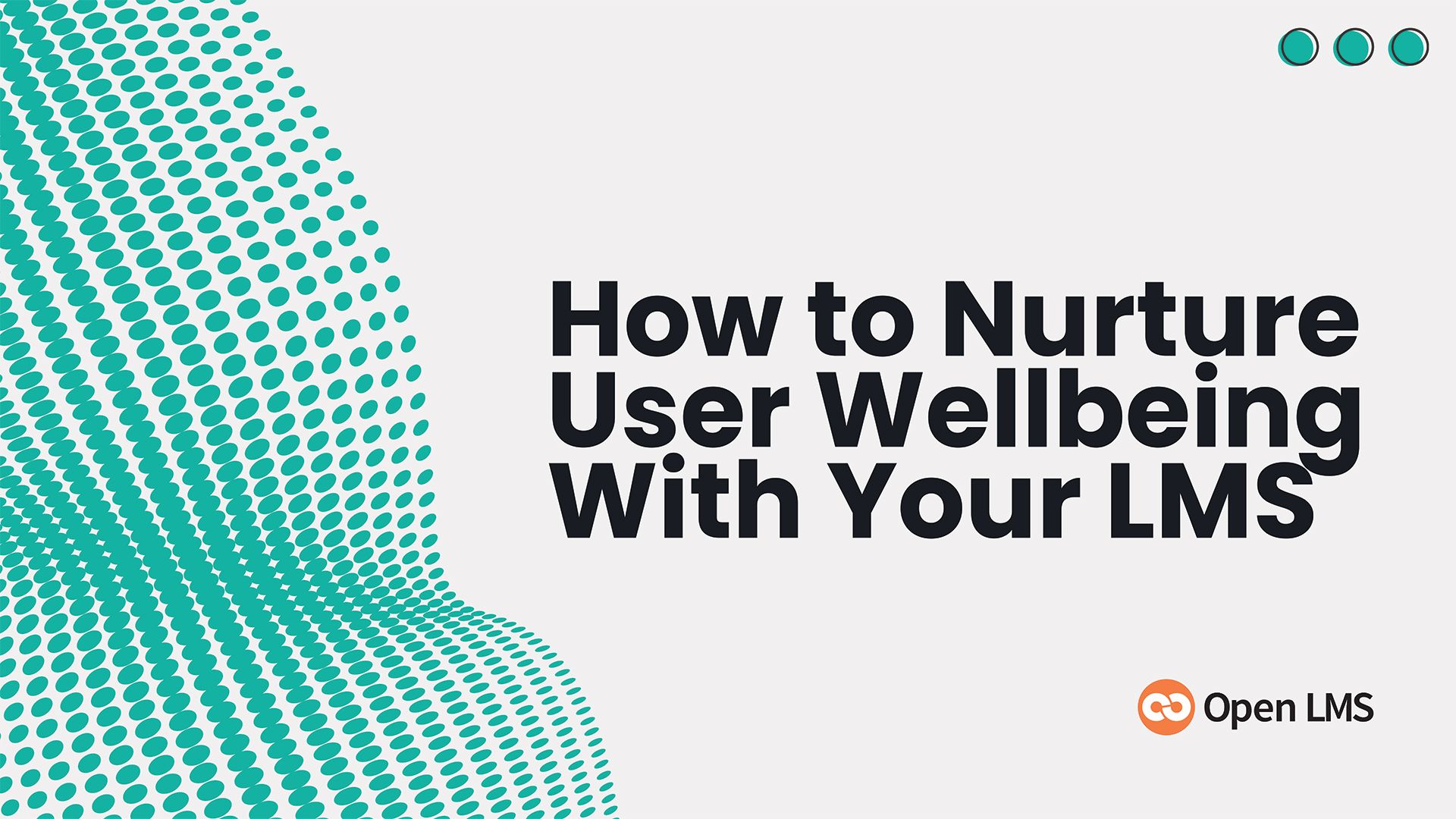 How to Nurture User Wellbeing With Your Learning Management System