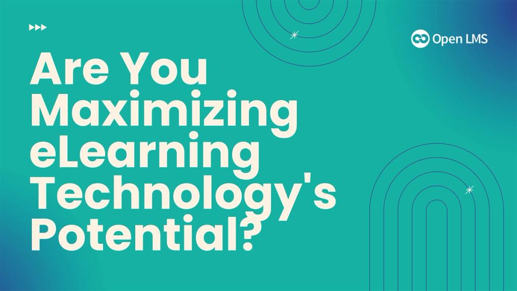 Elearning Opening Maximizing eLearning Technology With Open LMS
