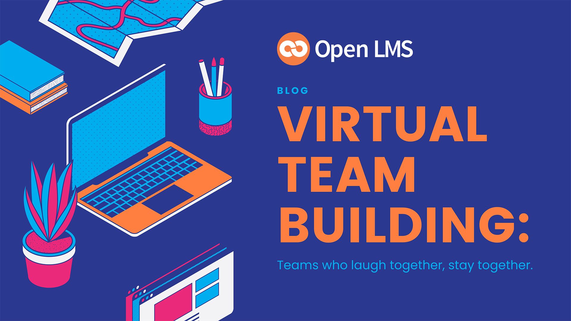 Virtual Team Building: Teams Who Laugh Together, Stay Together