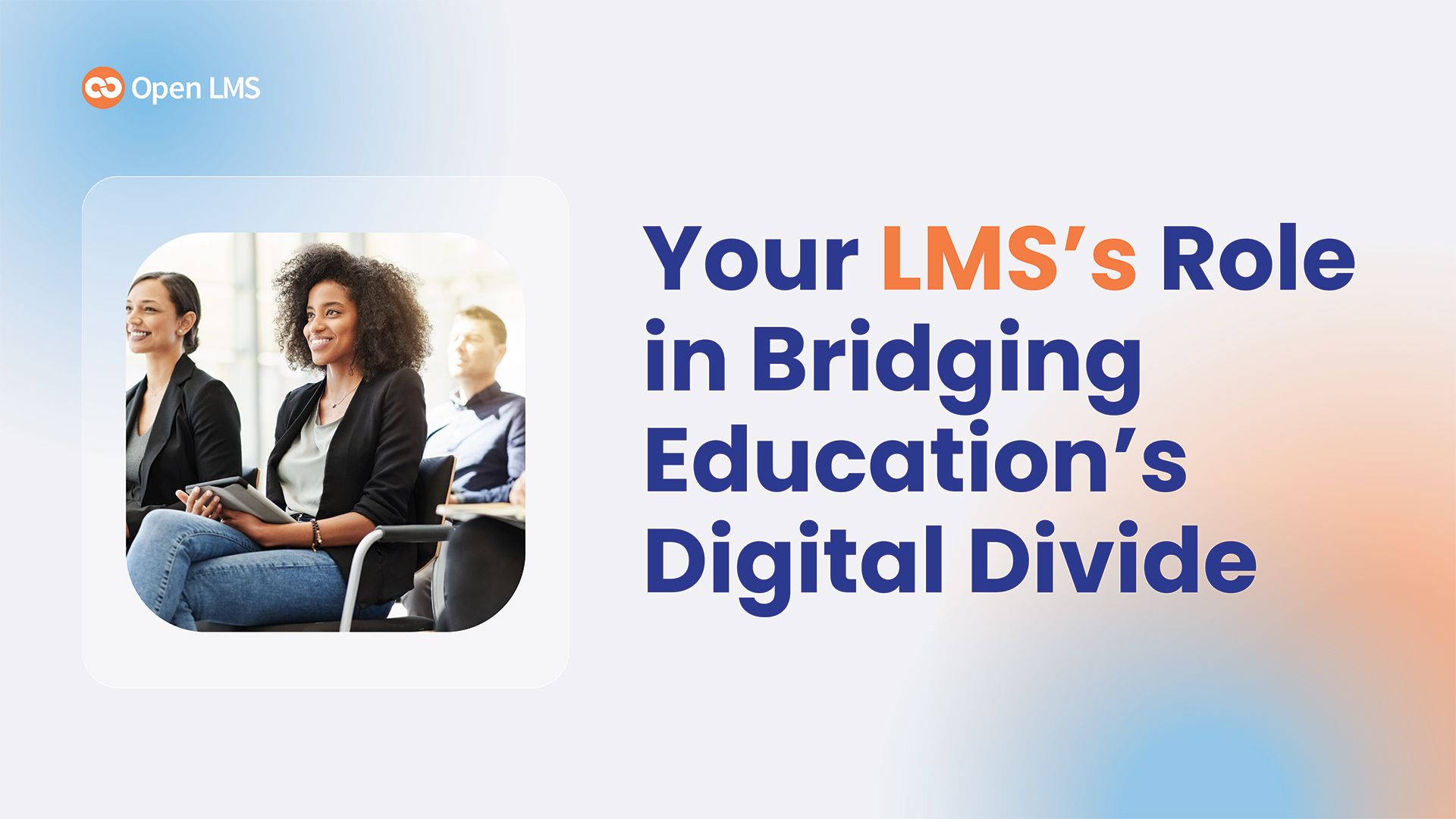 Your LMS’s Role in Bridging Education’s Digital Divide