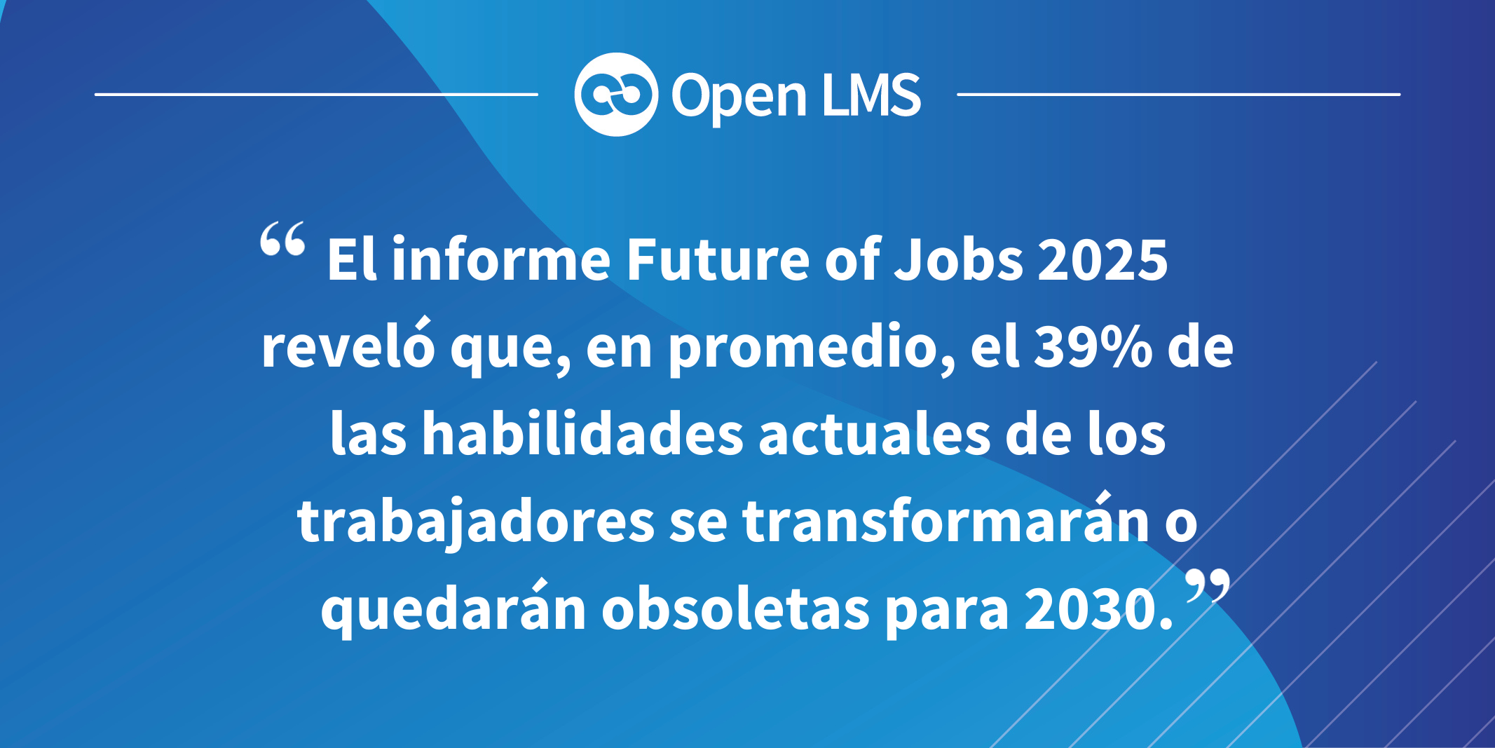 El informe Future of Jobs 2025 reveló que, en promedio, el 39% de las habilidades actuales de los trabajadores se transformarán o quedarán obsoletas para 2030.