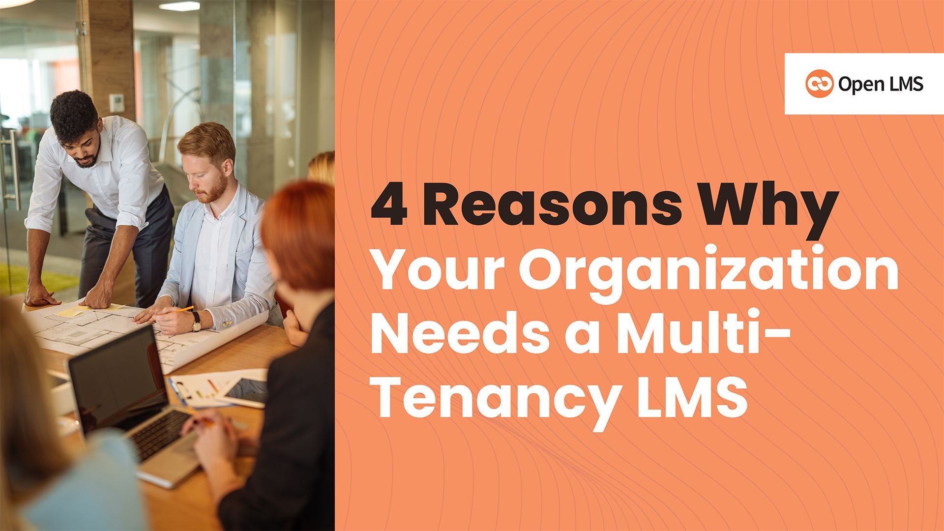 4 Reasons Why Your Organization Needs a Multi-Tenancy LMS