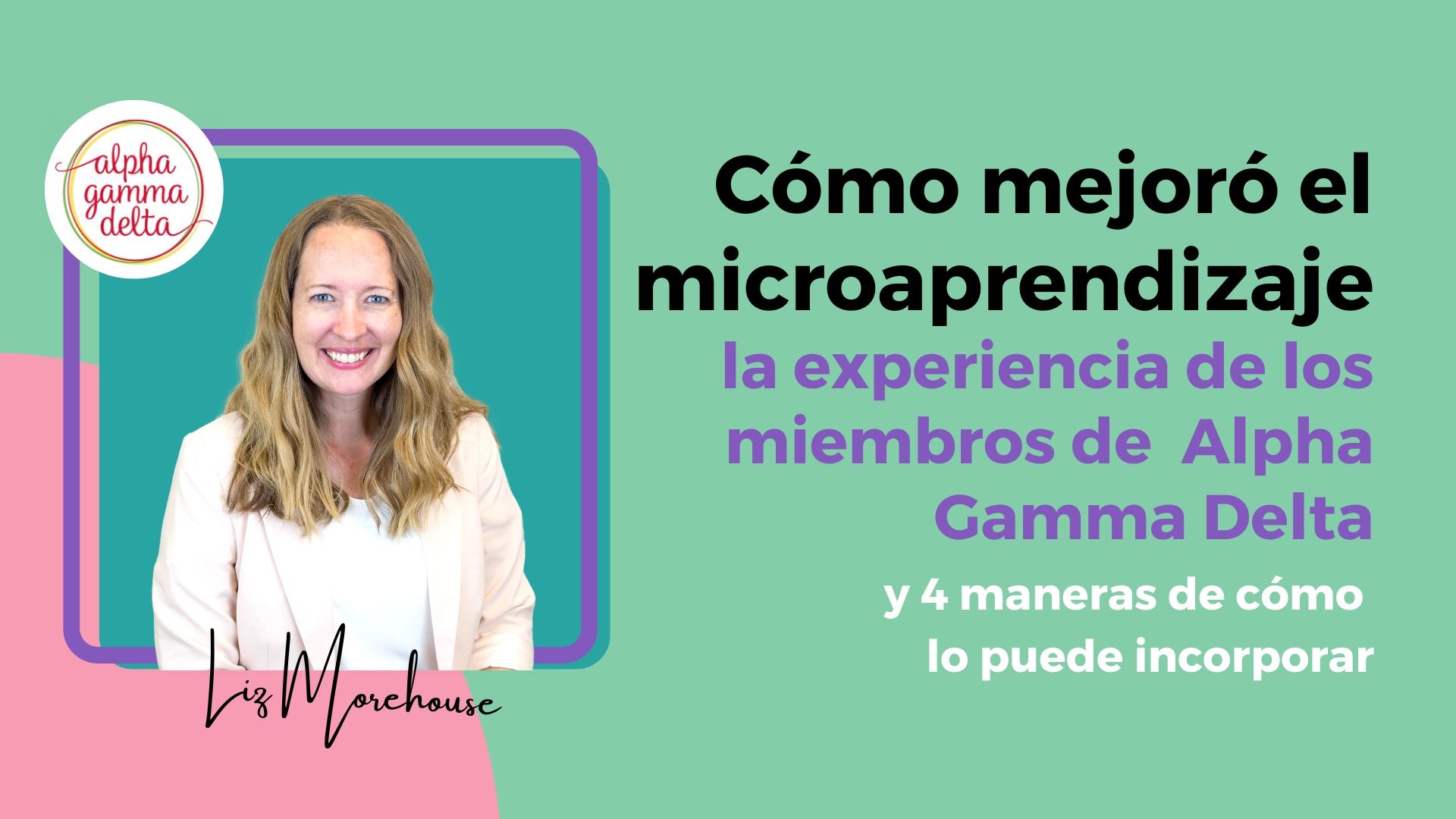 Alpha Gamma Delta: 4 Maneras Para Hacer Que El Microaprendizaje ...